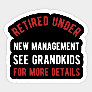 Retired under new management see grandkids for details Sticker